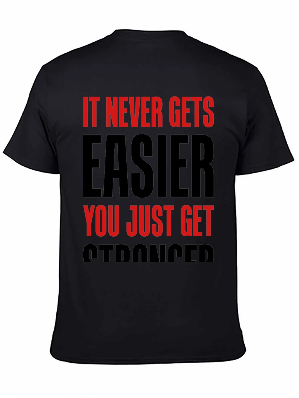 Motivational T-Shirt: It Never Gets Easier