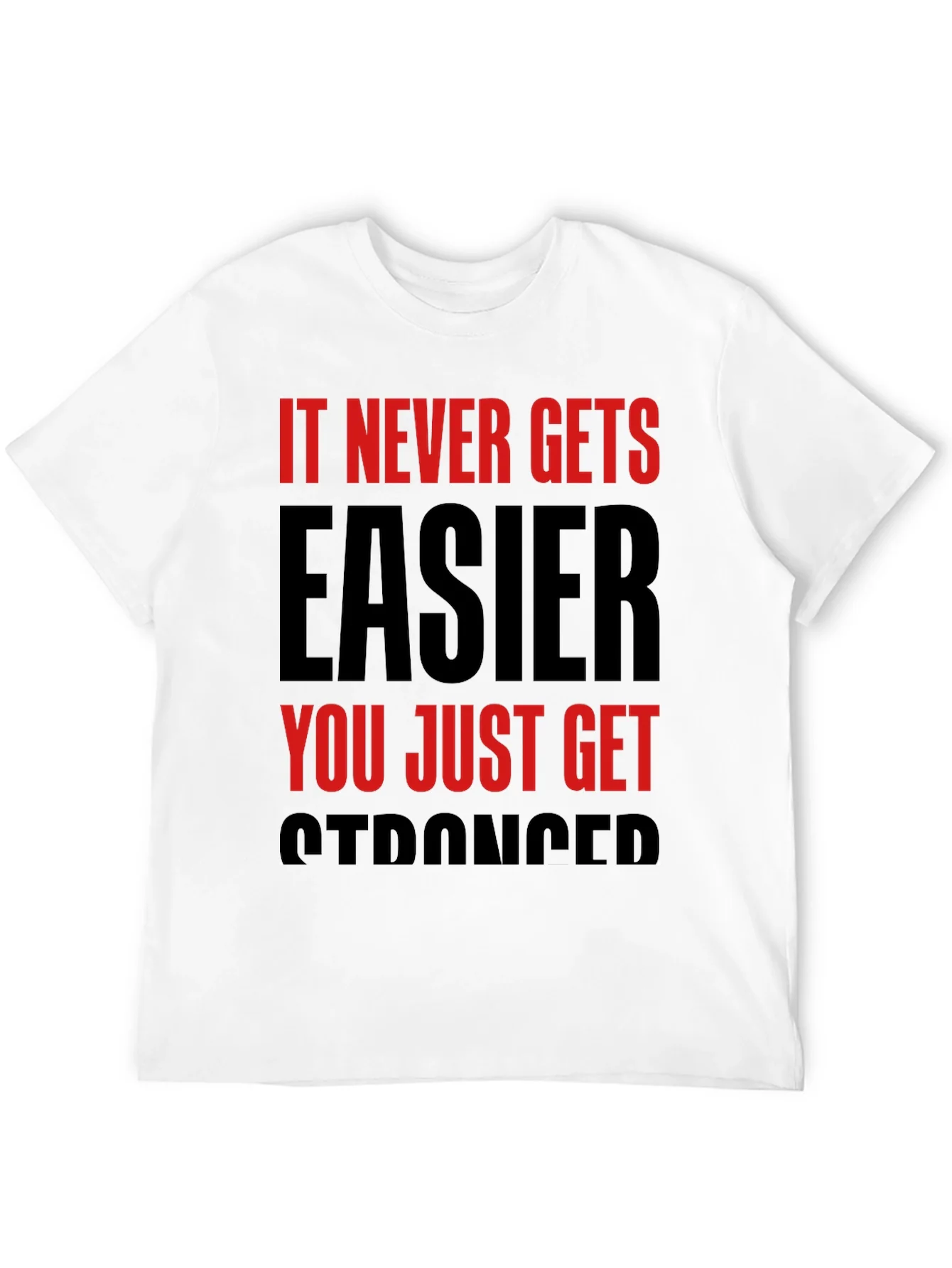 Motivational T-Shirt: It Never Gets Easier