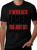 Motivational T-Shirt: It Never Gets Easier