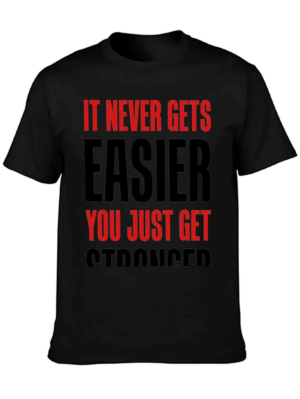 Motivational T-Shirt: It Never Gets Easier