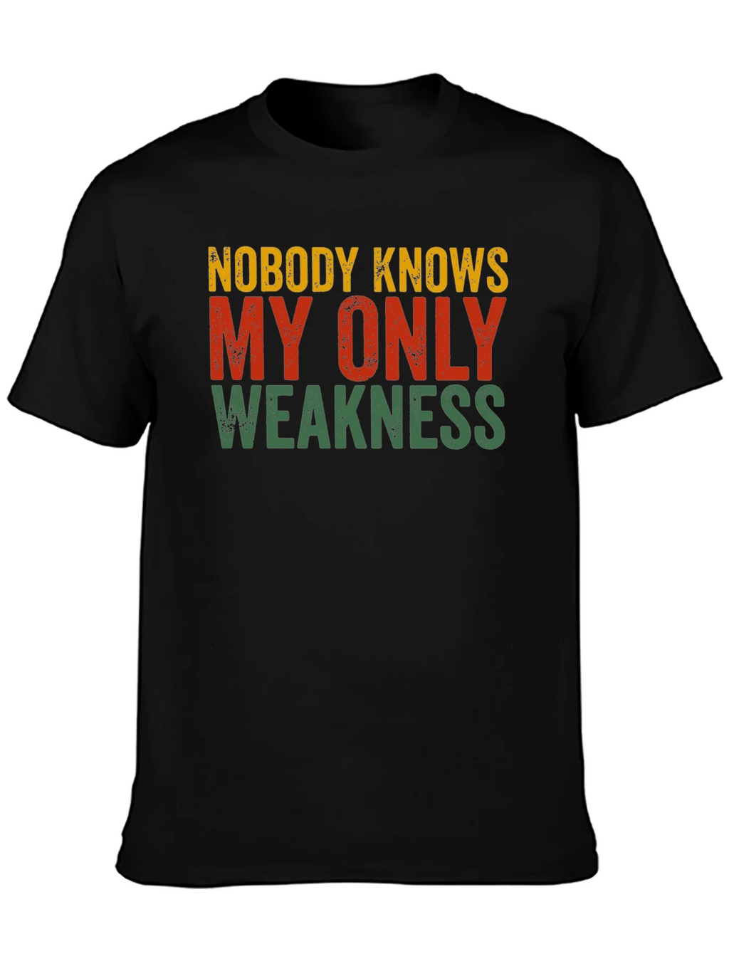 Nobody Knows My Only Weakness T-Shirt