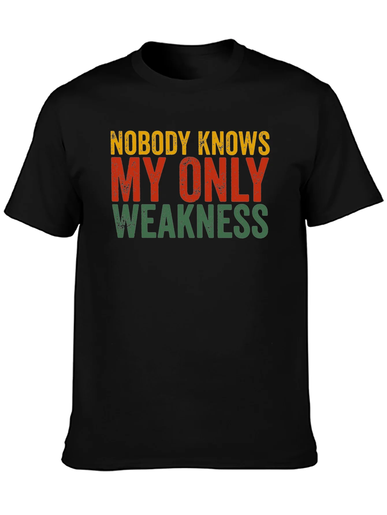 Nobody Knows My Only Weakness T-Shirt