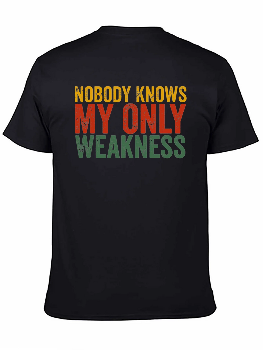 Nobody Knows My Only Weakness T-Shirt