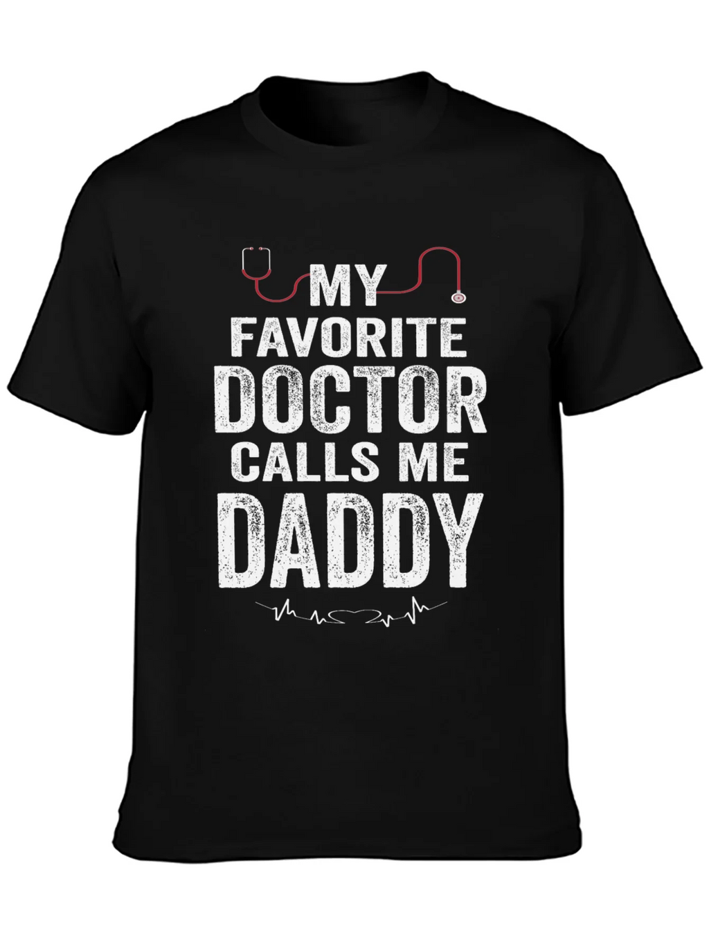 My Favorite Doctor Calls Me Daddy T-Shirt