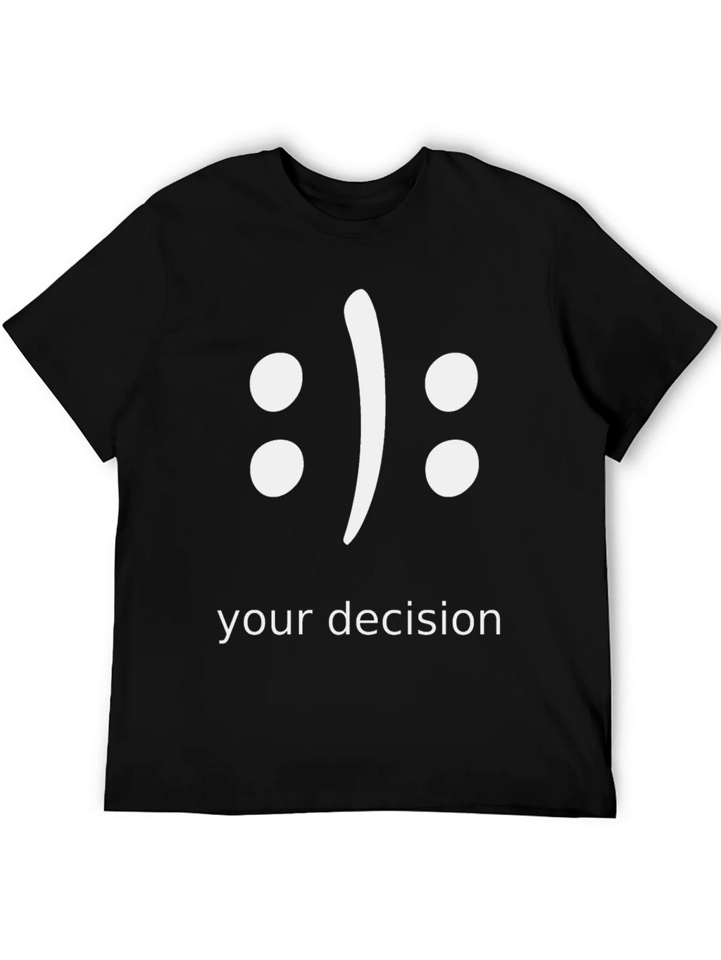 Your Decision T-Shirt - Black Graphic Tee