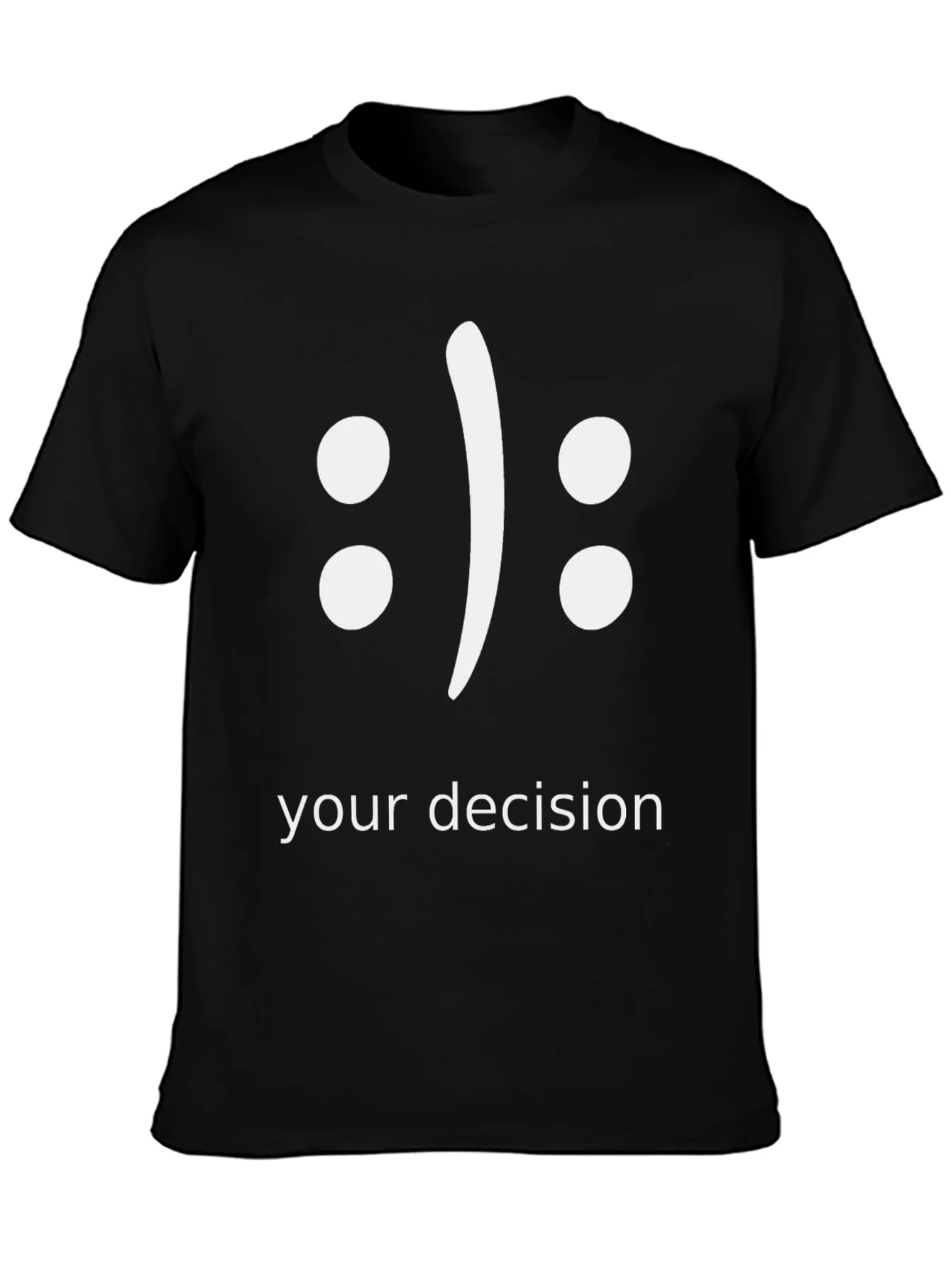 Your Decision T-Shirt - Black Graphic Tee