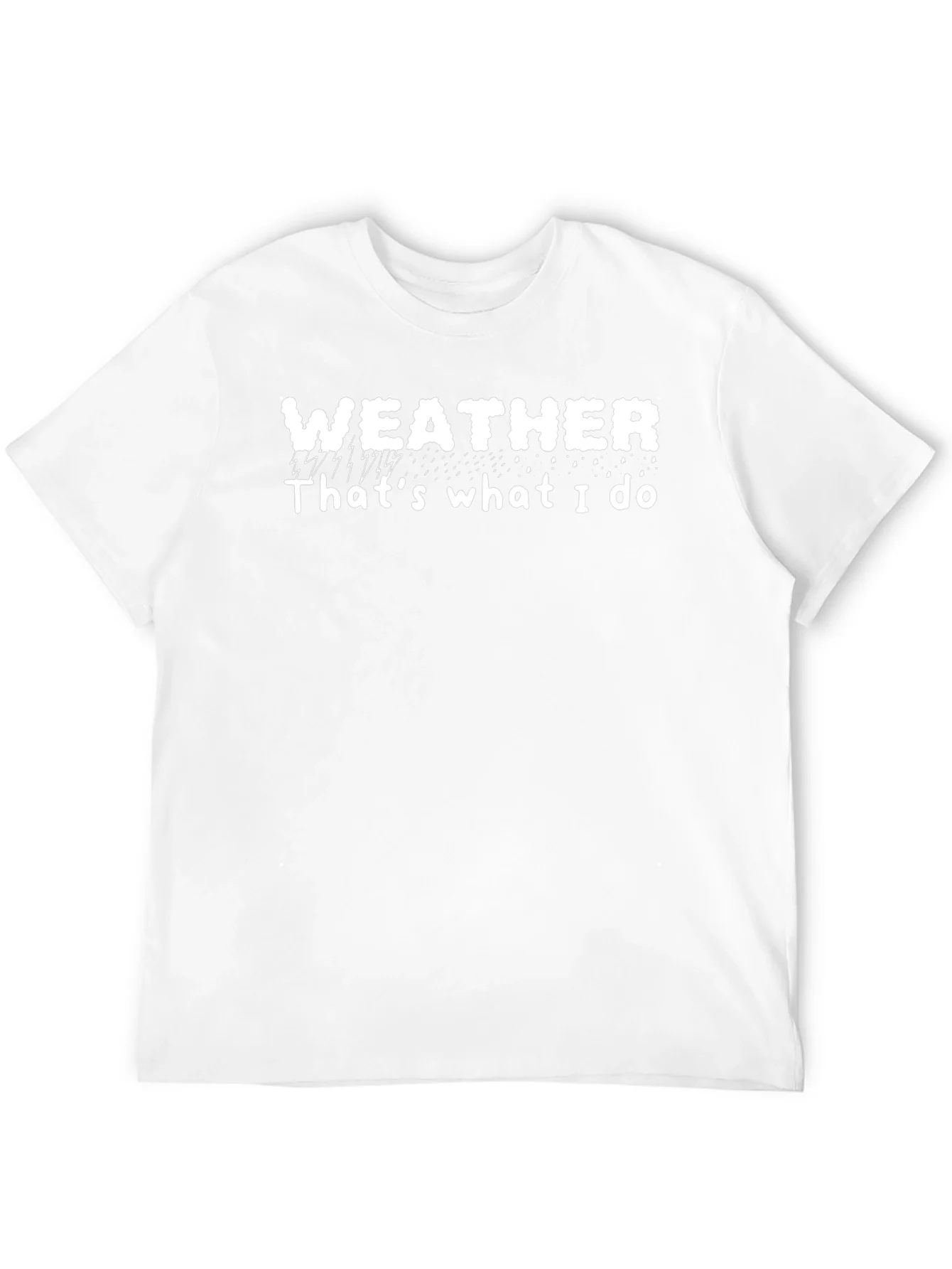 Weather T-Shirt - Thats What I Do Tee