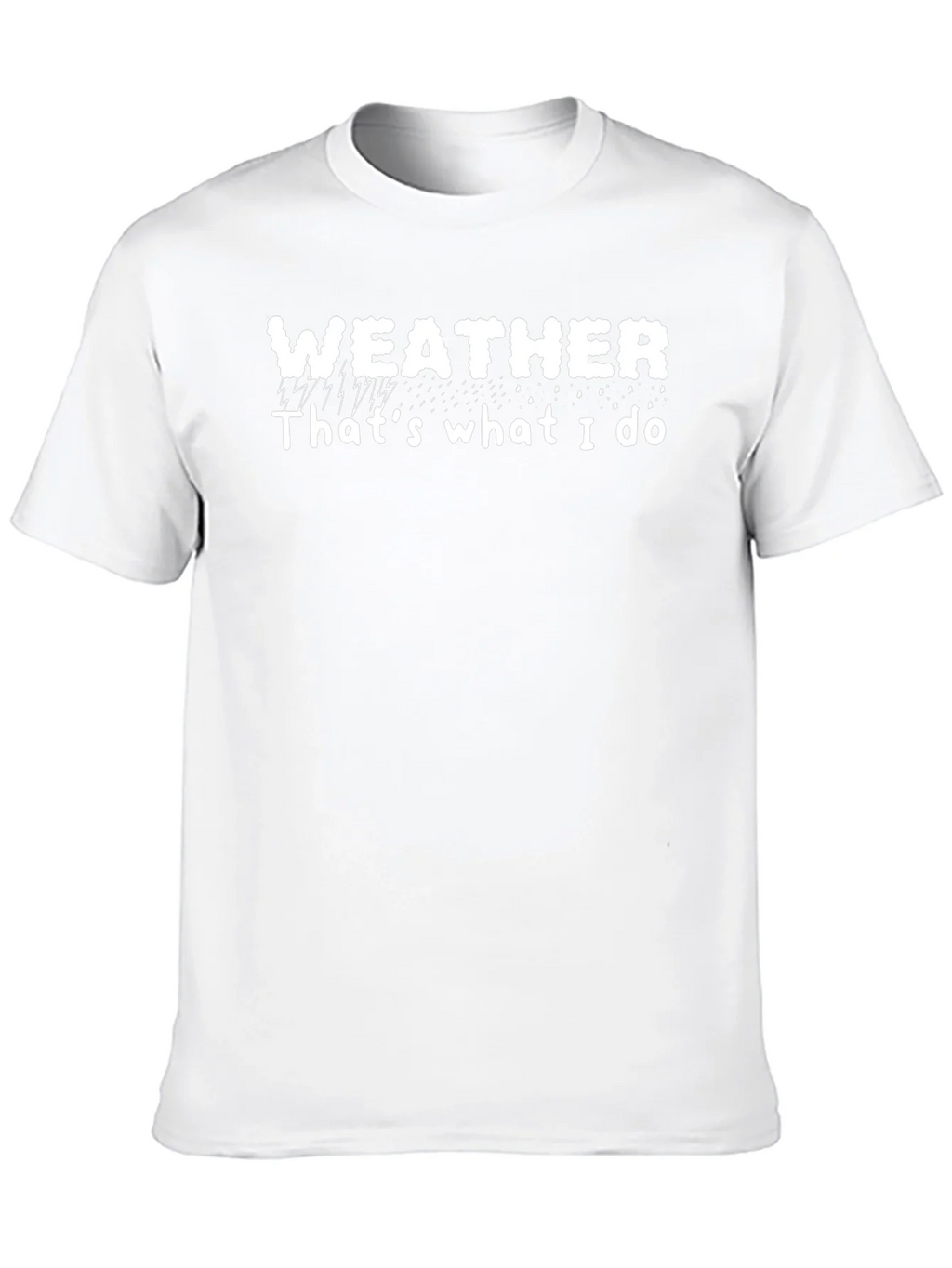 Weather T-Shirt - Thats What I Do Tee