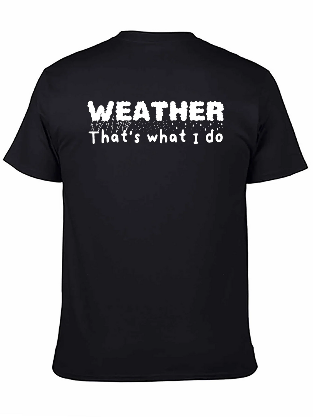 Weather T-Shirt - Thats What I Do Tee