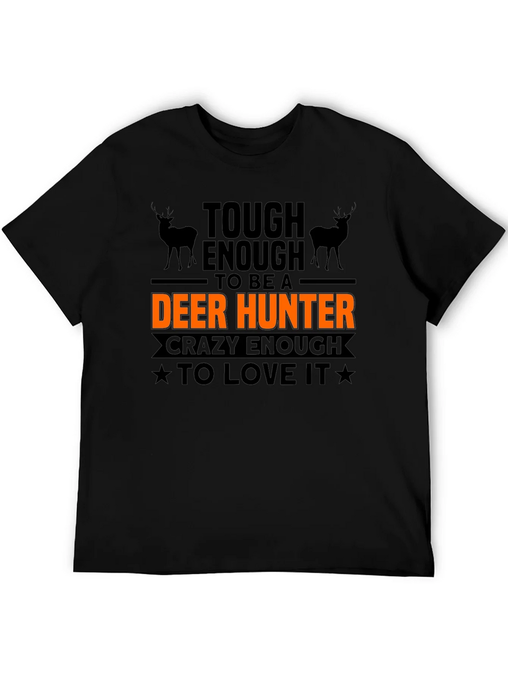 Tough Enough Deer Hunter T-Shirt