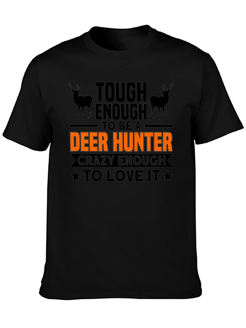 Tough Enough Deer Hunter T-Shirt