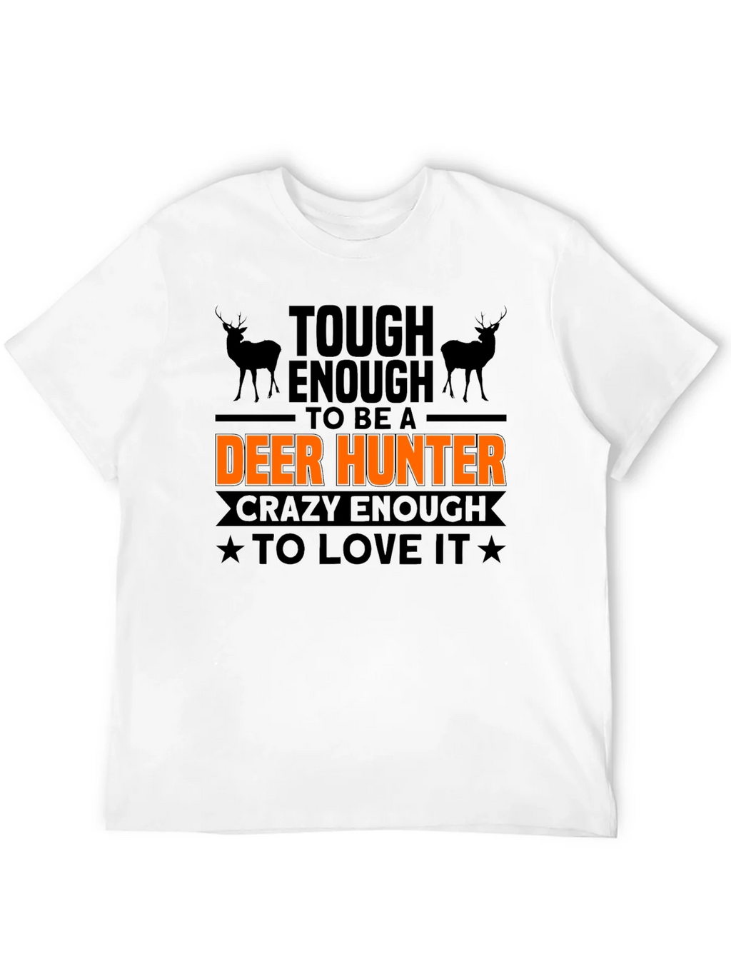 Tough Enough Deer Hunter T-Shirt
