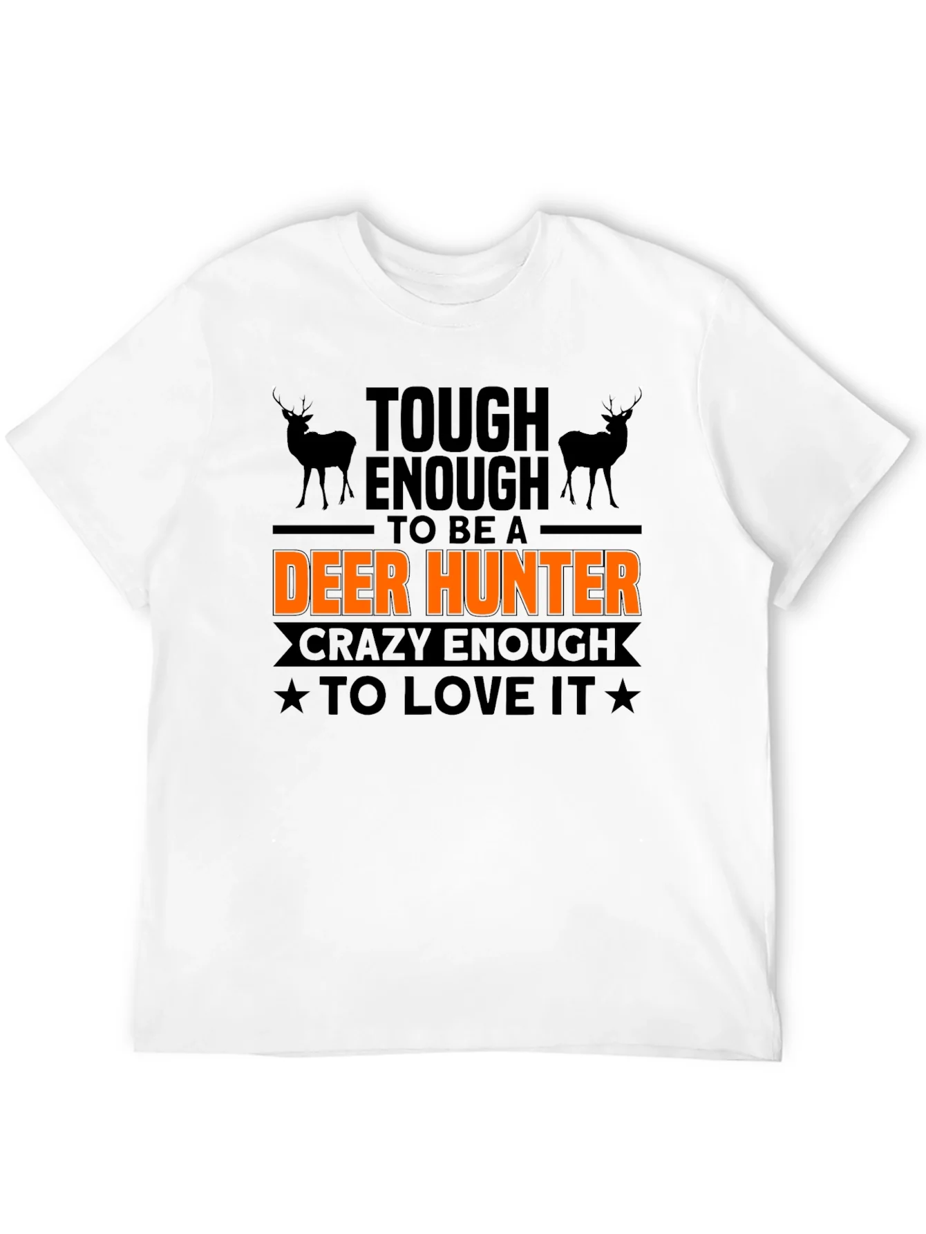 Tough Enough Deer Hunter T-Shirt