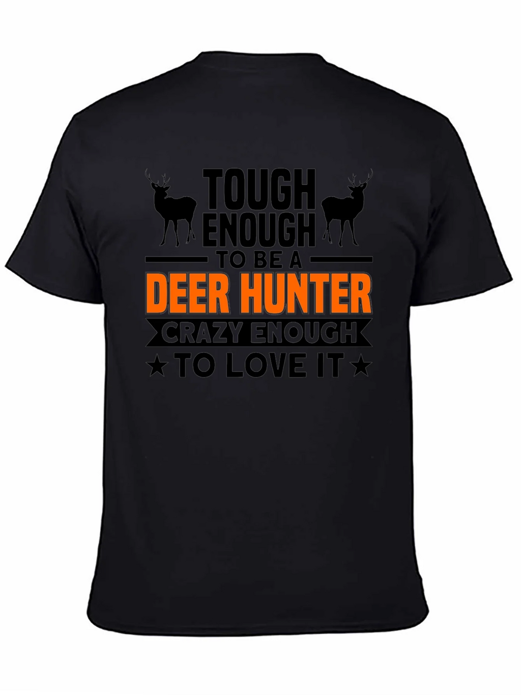 Tough Enough Deer Hunter T-Shirt