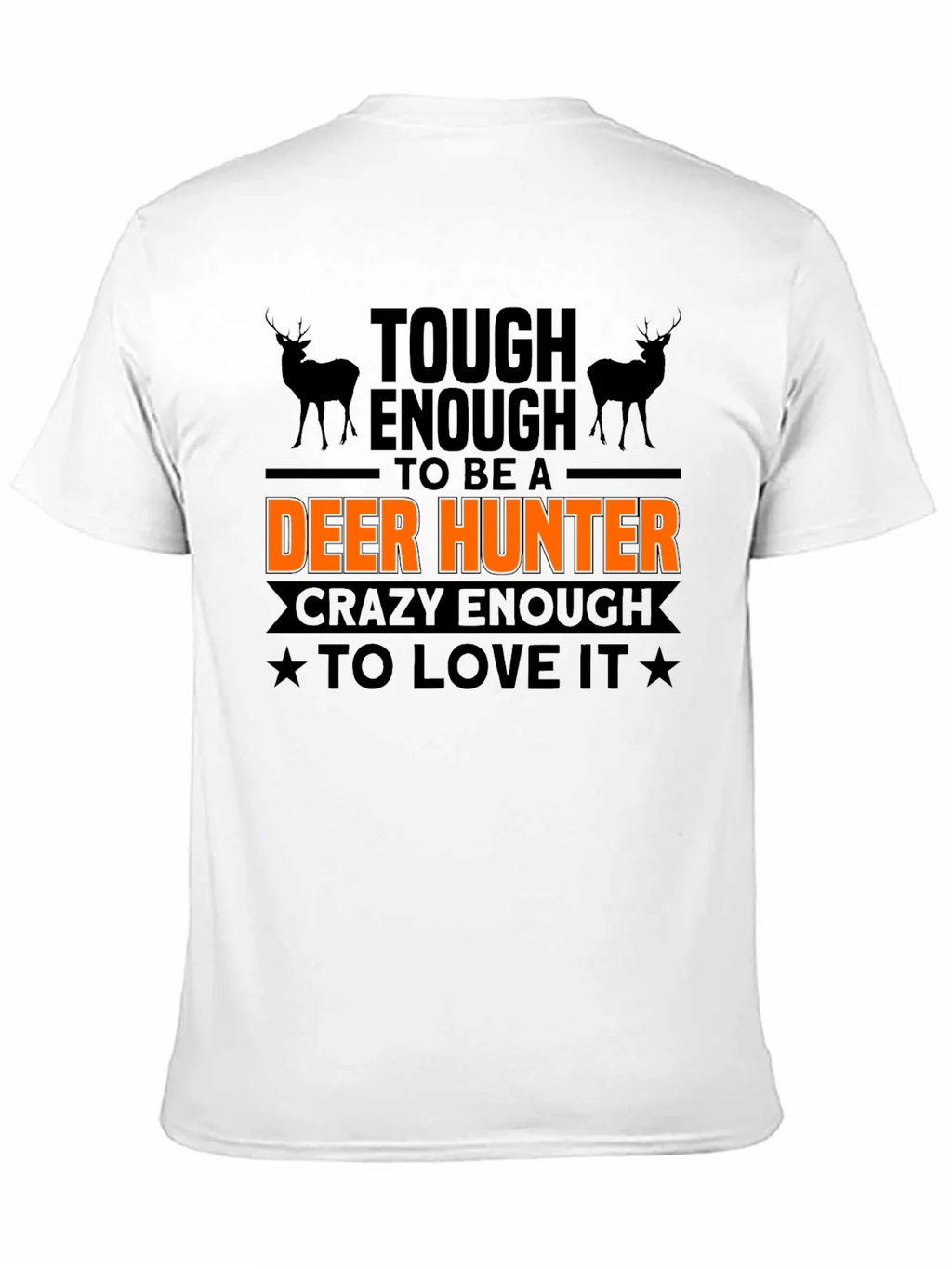 Tough Enough Deer Hunter T-Shirt