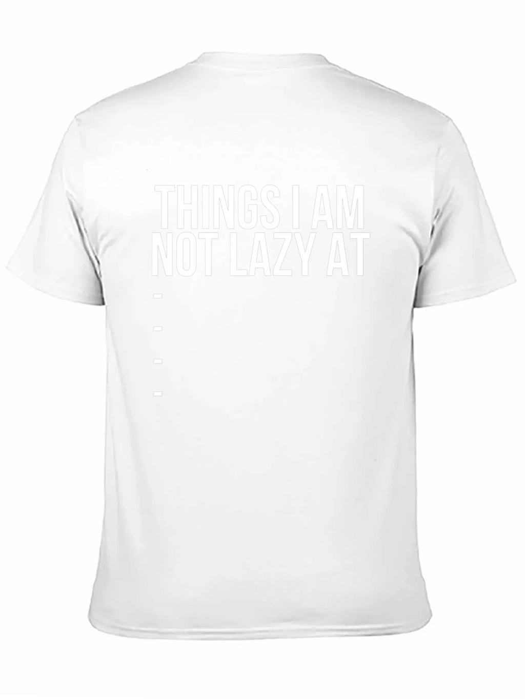 Funny Things I am Not Lazy At Graphic Tee