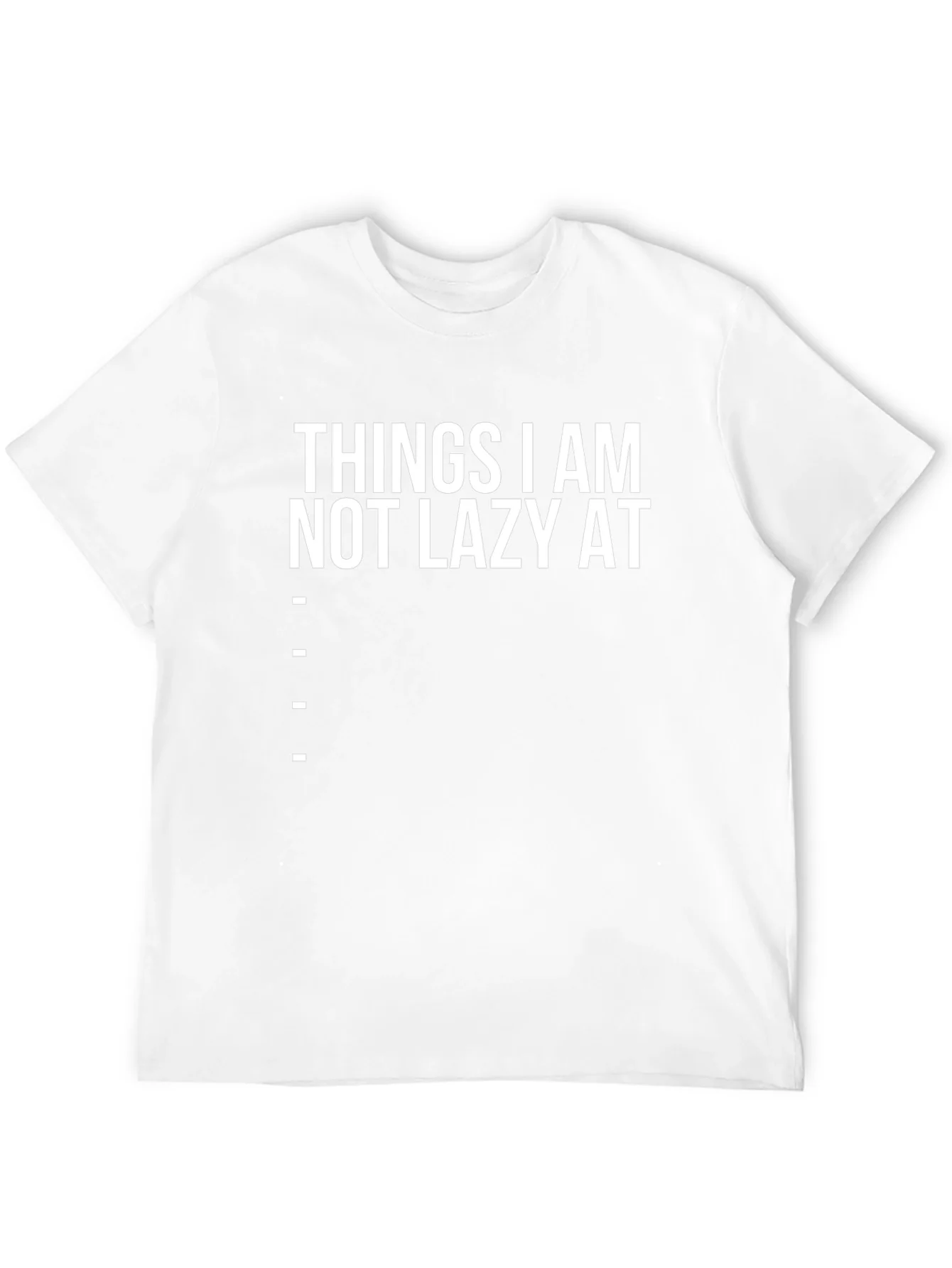 Funny Things I am Not Lazy At Graphic Tee