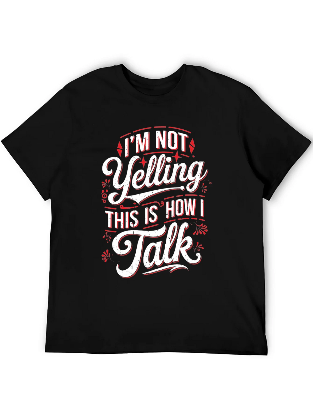 Im Not Yelling Funny Sarcastic T-Shirt