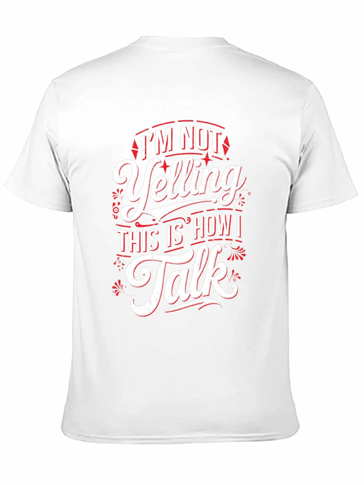 Im Not Yelling Funny Sarcastic T-Shirt