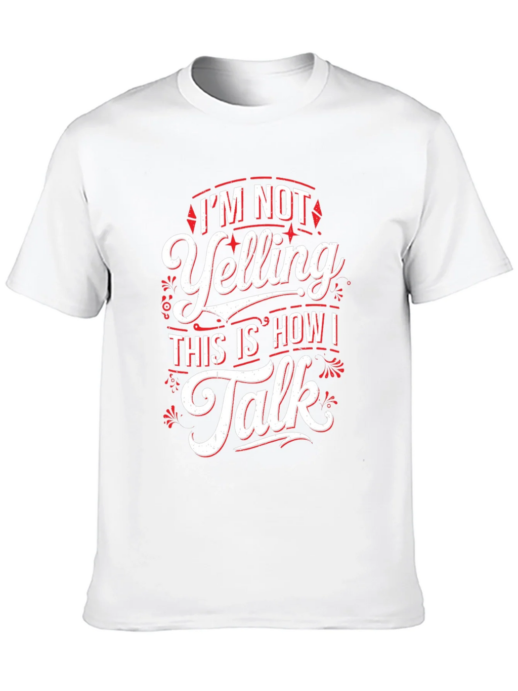 Im Not Yelling Funny Sarcastic T-Shirt