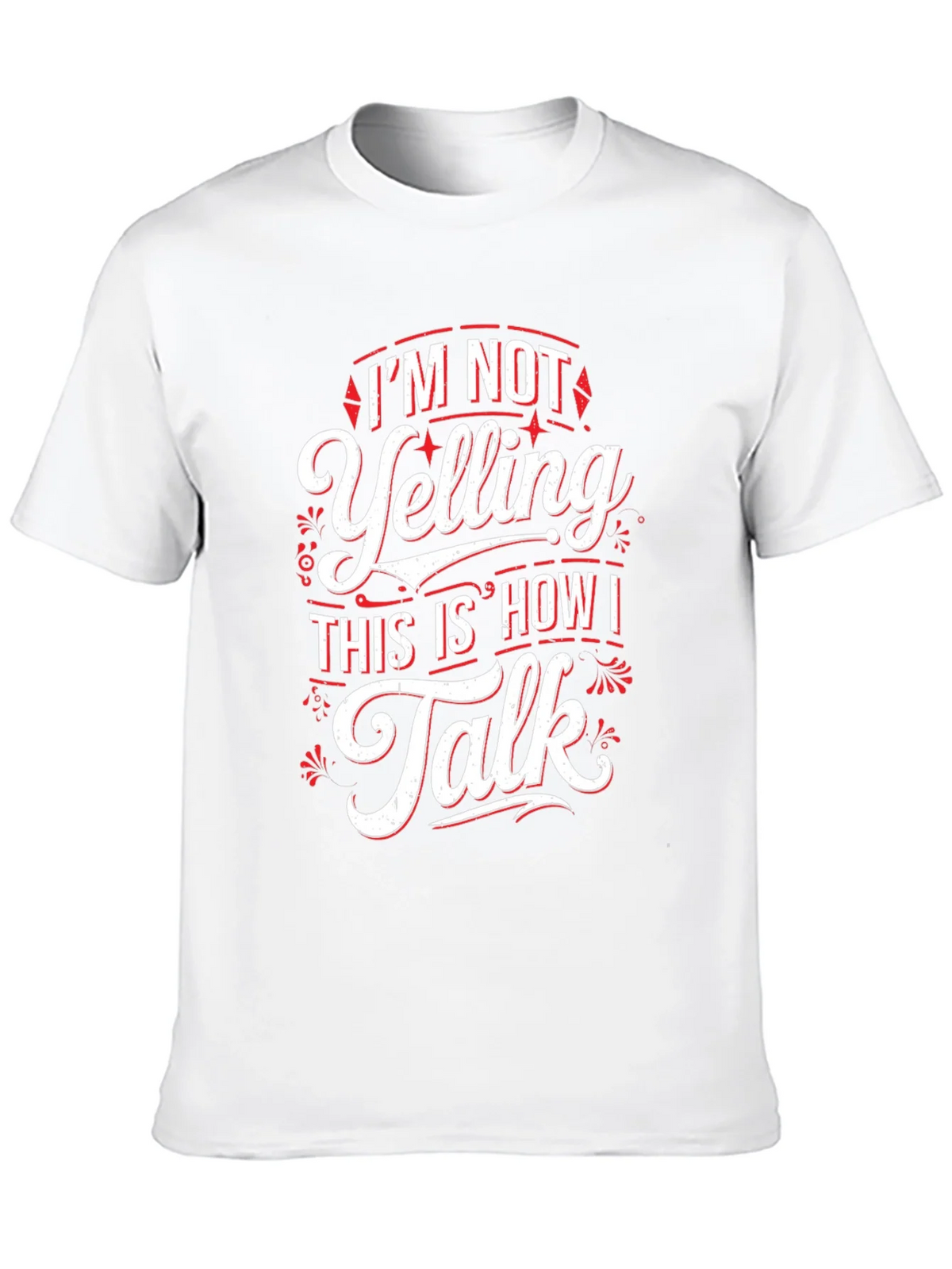 Im Not Yelling Funny Sarcastic T-Shirt