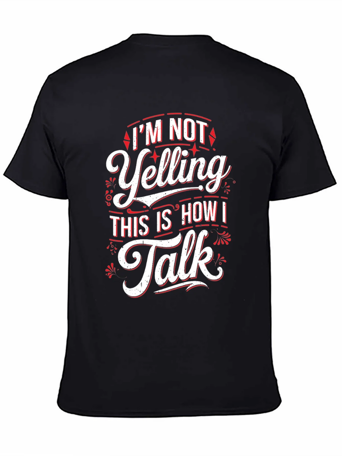 Im Not Yelling Funny Sarcastic T-Shirt