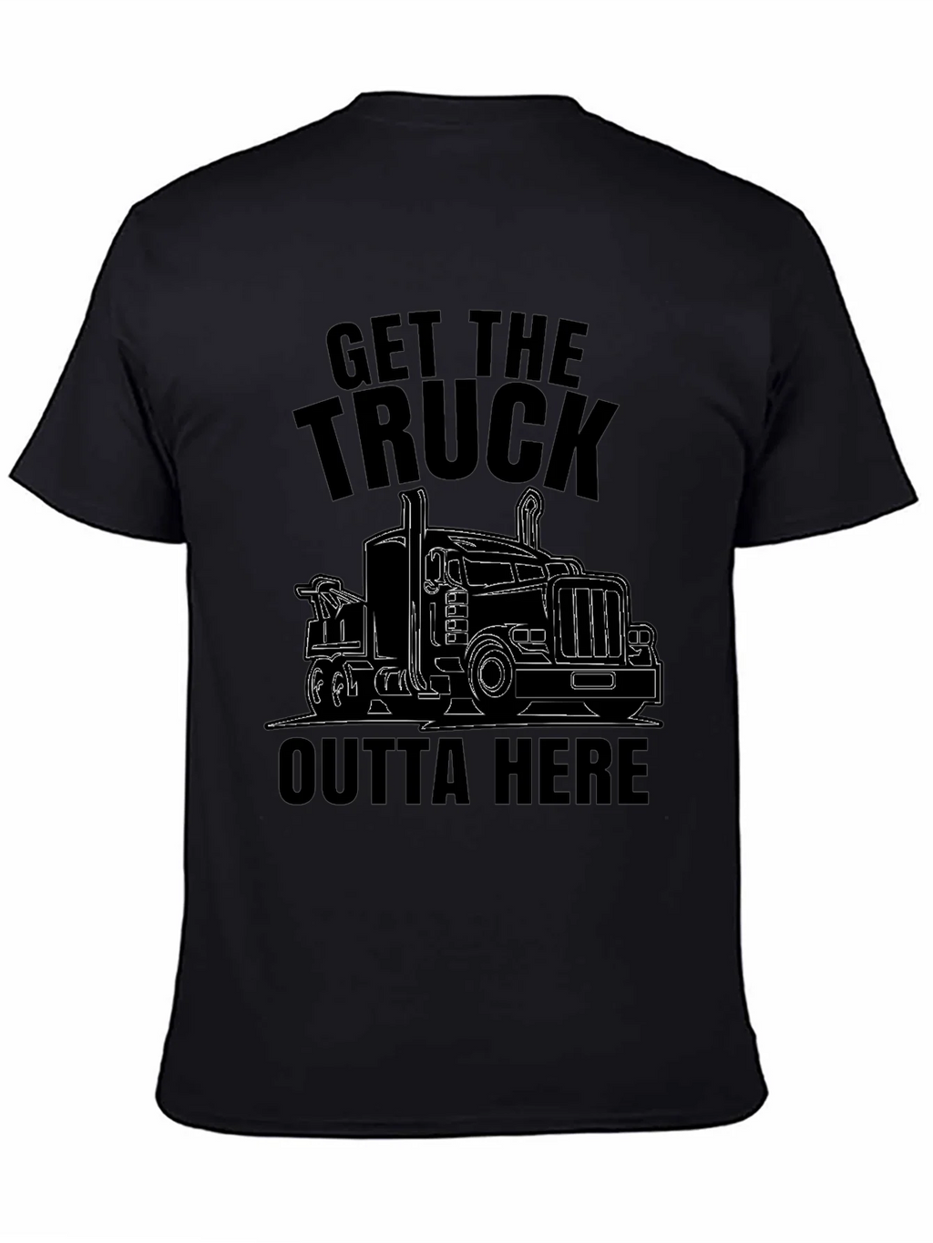 Get the Truck Outta Here Funny T-Shirt