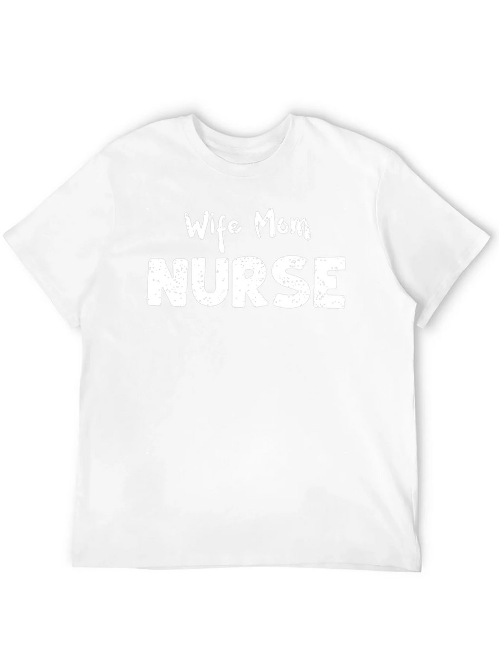 Wife Mom Nurse Graphic T-Shirt - Unisex
