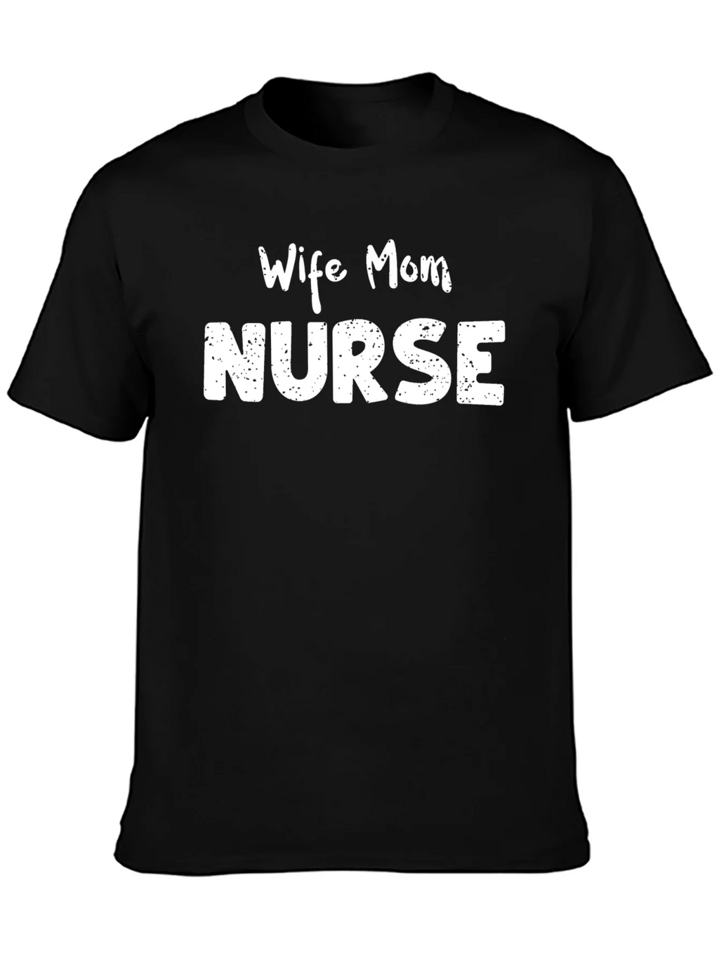 Wife Mom Nurse Graphic T-Shirt - Unisex