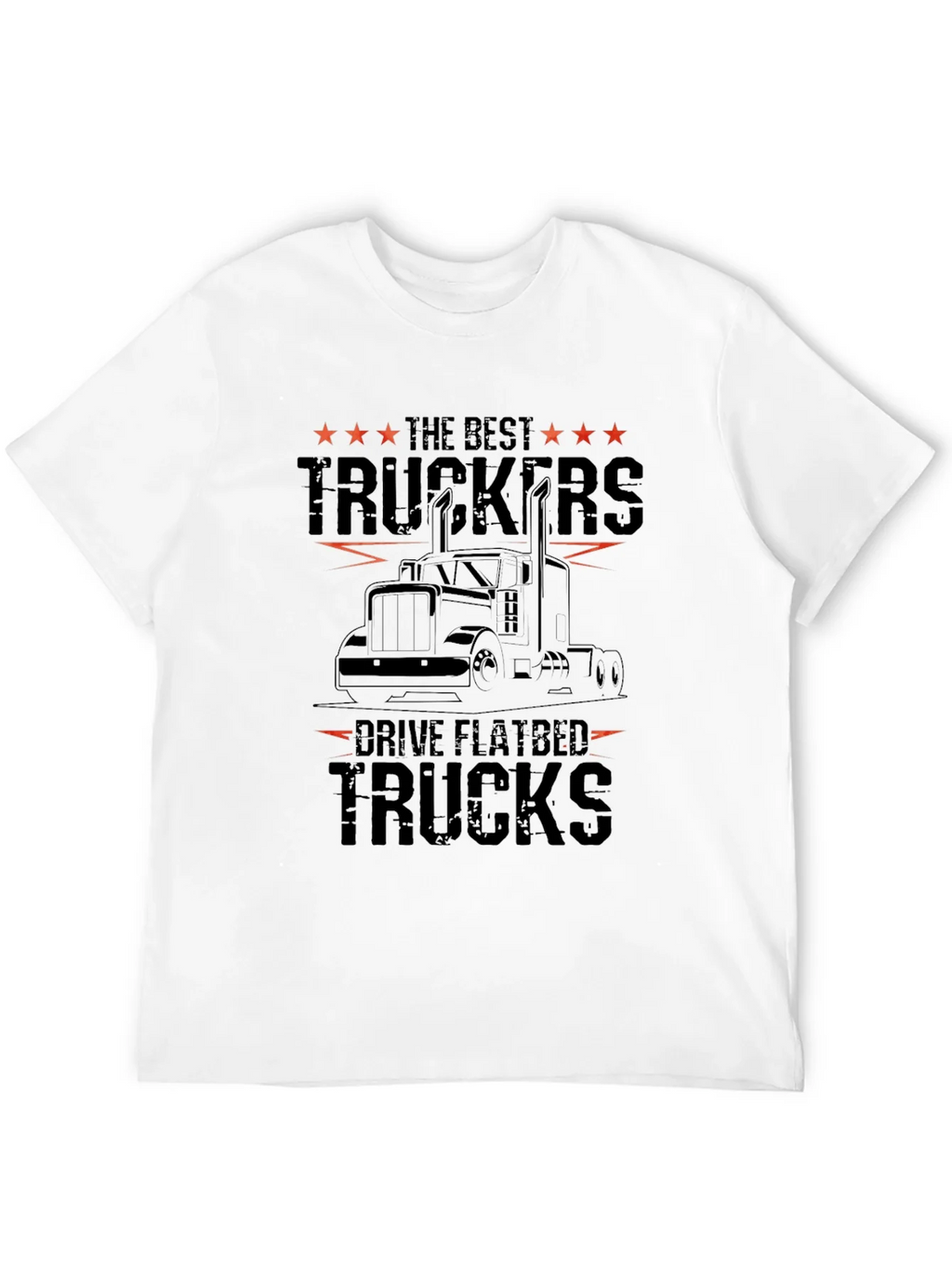 Best Truckers Drive Flatbed Trucks Graphic Tee