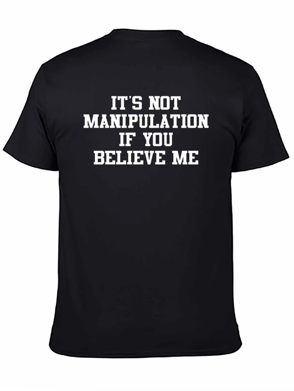 Funny Slogan T-Shirt - Its Not Manipulation