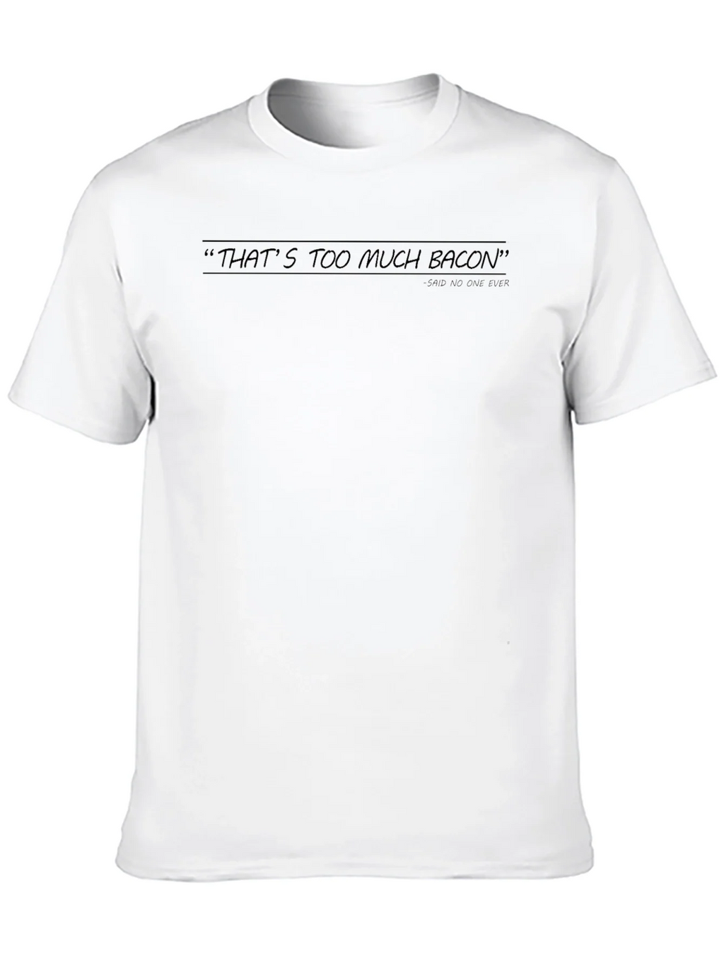 Humorous Thats Too Much Bacon Black Graphic Tee