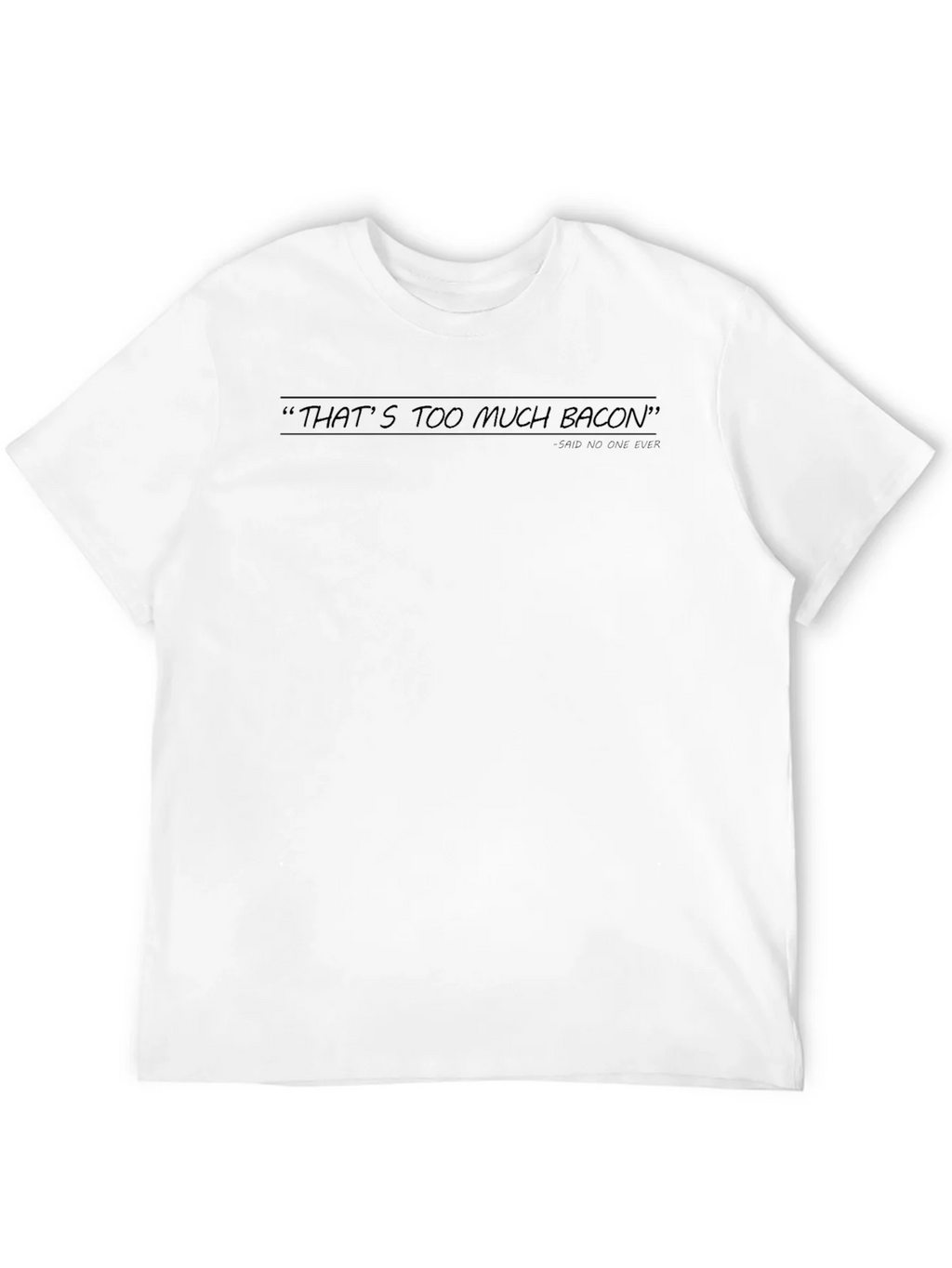 Humorous Thats Too Much Bacon Black Graphic Tee