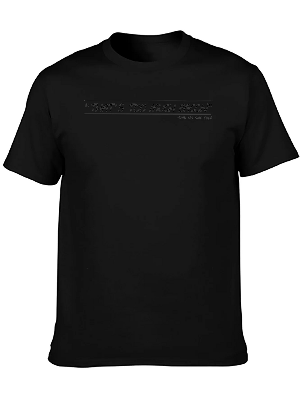 Humorous Thats Too Much Bacon Black Graphic Tee